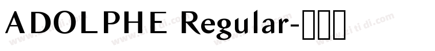 ADOLPHE Regular字体转换 ADOLPHE Regular字体转换